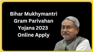 Bihar Mukhymantri Gram Parivahan Yojana 2023