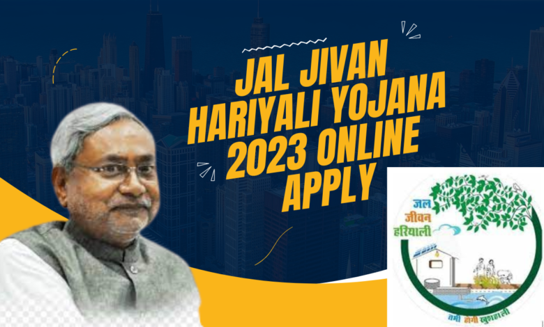 Jal Jivan Hariyali Yojana 2023